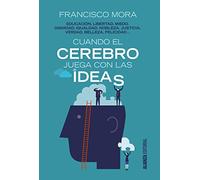 Cuando el cerebro juega con las ideas : educación, libertad, miedo, dignidad, igualdad--