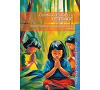 CUANDO EL CIELO RESPONDE: Oraciones católicas con promesas de Cristo y María