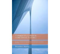 CUANDO EL CONTROL CONSTRUYE FUTURO: Principios estratégicos de control interno para organizaciones que desean trascender
