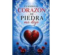 CUANDO EL CORAZON DE PIEDRA ME DEJO