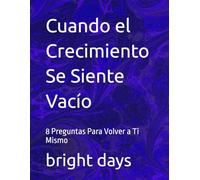 Cuando el Crecimiento Se Siente Vacío: 8 Preguntas Para Volver a Ti Mismo