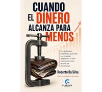 Cuando el dinero alcanza para menos: Por qué suben los precios, qué pasa con tu poder adquisitivo y cómo entender el costo de vida sin tecnicismos