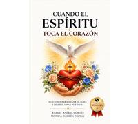 Cuando el Espíritu Toca el Corazón: Oraciones para sanan el alma y dejarse amar por Dios (Versión Misionera)