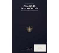 CUANDO EL ESTADO CASTIGA: De la venganza privada a la rendición de cuentas. Cómo la humanidad aprendió a castigar con límites