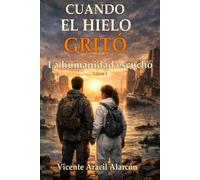 Cuando el hielo gritó: La humanidad escucho: 1