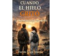Cuando el hielo gritó: La humanidad escucho