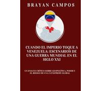 CUANDO EL IMPERIO TOQUE A VENEZUELA; ESCENARIOS DE UNA GUERRA MUNDIAL EN EL SIGLO XXI: Un ensayo crítico sobre geopolítica, poder y el riesgo de una catástrofe global