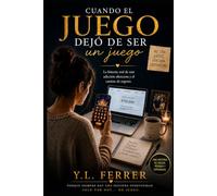 Cuando el juego que dejó de ser un juego: La historia de una adicción silenciosa