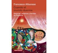 Cuando el mundo duerme: Historias, palabras y heridas de Palestina