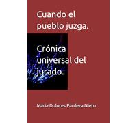 Cuando el pueblo juzga.Crónica universal del jurado.
