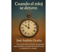 CUANDO EL RELOJ SE DETUVO: Hablemos sobre el tiempo, las segundas oportunidades y el poder de entender lo que no supimos ver a tiempo.