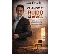 Cuando el ruido se apaga: Heridas de un emprendedor inquebrantable