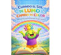 Cuando el sol de Lumo cambia de color: Un cuento para entender lo que sientes