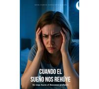 Cuando el sueño nos rehúye: Un viaje hacia el descanso profundo
