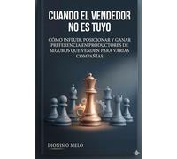 Cuando el Vendedor no es Tuyo: Cómo influir, posicionar y ganar preferencia en Productores de Seguros que venden para varias compañías