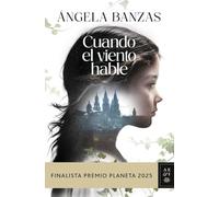 Cuando el viento hable: finalista Premio Planeta 2025