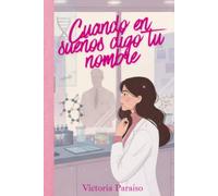 Cuando en sueños digo tu nombre: Novela romántica contemporánea: 1