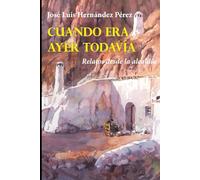 Cuando era ayer todavía: Relatos desde la alcaldía