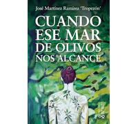 Cuando ese mar de olivos nos alcance
