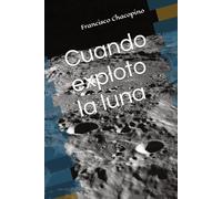 Cuando exploto la luna