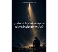 Cuando has perdido la fe: ¿Realmente la puedes recuperar si estás destrozado?