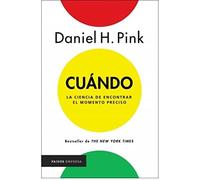 Cuándo La ciencia de encontrar el momento preciso Daniel H. Pink