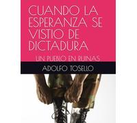 CUANDO LA ESPERANZA SE VISTIO DE DICTADURA: UN PUEBLO EN RUINAS