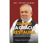 Cuando la gracia restaura: Cómo el evangelio transformalas cicatrices del amor en esperanza