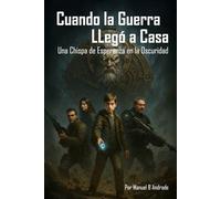 Cuando la Guerra LLegó a Casa: Una Chispa de Esperanza en la Oscuridad