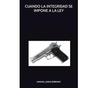 CUANDO LA INTEGRIDAD SE IMPONE A LA LEY
