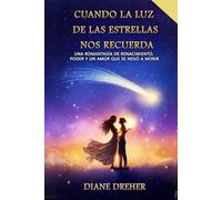 Cuando la Luz de las Estrellas Nos Recuerda: Una romantasía de renacimiento, poder y un amor que se negó a morir