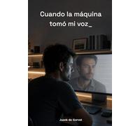 Cuando la máquina tomó mi voz