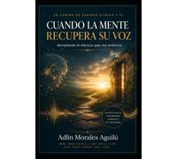 CUANDO LA MENTE RECUPERA SU VOZ: Rompiendo el Silencio que Nos Enferma