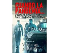 Cuando la pandemia...: Crónica de mi lucha contra el coronavirus