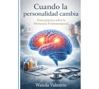 Cuando la personalidad cambia: Guía práctica sobre la Demencia Frontotemporal