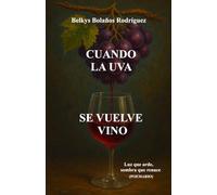 Cuando la uva se vuelve vino: Luz que arde, sombra que renace