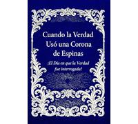 Cuando la Verdad Usó una Corona de Espinas: ¡El Día en que la Verdad fue interrogada!: 1