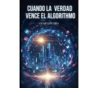 Cuando La Verdad Vence el Algoritmo