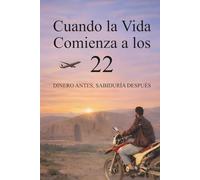 Cuando la Vida Comienza a los 22: Dinero antes, sabiduría después