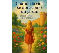 CUANDO LA VIDA SE ABRE COMO UN JARDÍN