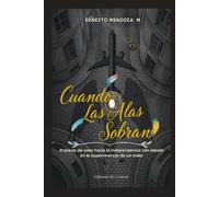 Cuando Las Alas Sobran: El precio de volar hacia la independencia con escala en la supervivencia de un exilio.