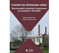 Cuando las chimeneas callan. Reconversión industrial y elecciones en Cantabria, 1973-2000: 84