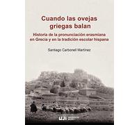 Cuando las ovejas griegas balan: historia de la pronunciación erasmiana en Grecia y en la tradición escolar hispana: 38