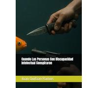 Cuando Las Personas Con Discapacidad Intelectual Conspiraron