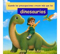 Cuando Las Preocupaciones Crecen como los Dinosaurios: 4