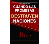 Cuando Las Promesas Destruyen Naciones
