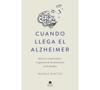 Cuando llega el Alzheimer: Hacia la comprensión y aceptación de las demencias en las familias