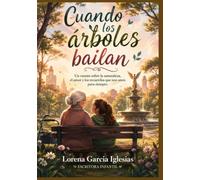 Cuando los árboles bailan: Una leyenda sobre el amor que permanece.