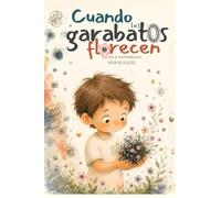 Cuando los garabatos florecen: Un cuento sobre el poder de las palabras, la amabilidad y las emociones para niños de 3 a 6 años