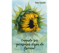 Cuando los girasoles dejen de florecer